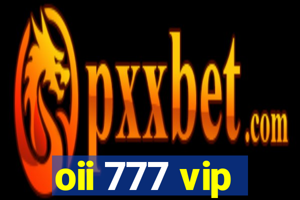 oii 777 vip